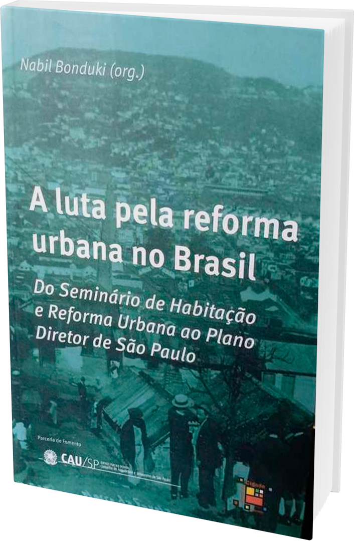 A Luta pela Reforma Urbana no Brasil - do seminário de Habitação e Reforma Urbana ao Plano Diretor de São Paulo