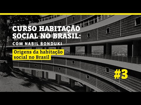 Habitação Social no Brasil - Aula 3: As Origens da Habitação Social No Brasil