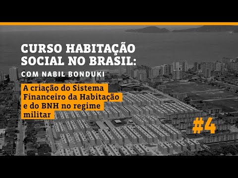 Habitação Social no Brasil - Aula 4: Criação do Sistema Financeiro da Habitação e BNH
