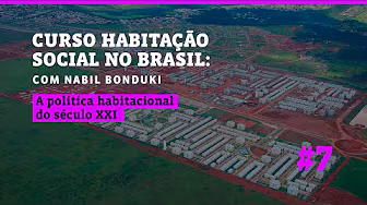 Habitação Social no Brasil - Aula 7: A Política Habitacional do Século XXI